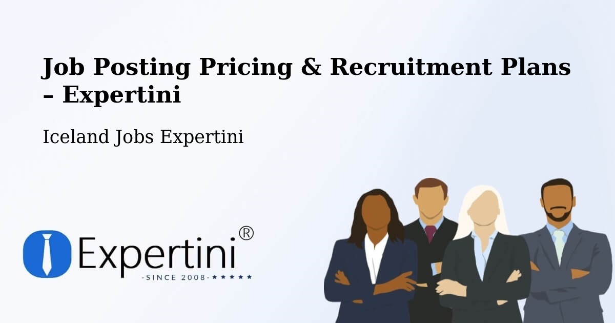 Job Posting Pricing & Recruitment Plans – Þingeyjarsveit - Þingeyjarsveit, Iceland Jobs Expertini